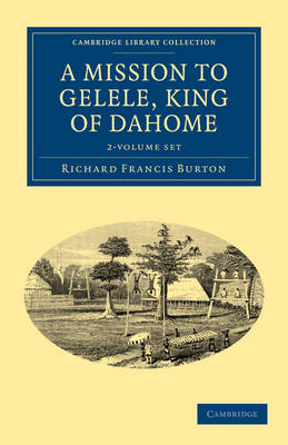 Book cover for A Mission to Gelele, King of Dahome 2 Volume Set