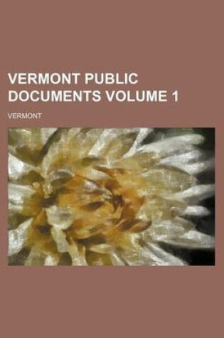 Cover of Vermont Public Documents Volume 1