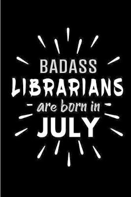 Book cover for Badass Librarians Are Born In July