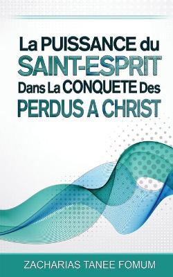 Book cover for La Puissance du Saint-Esprit dans la Conquete des Perdus a Christ