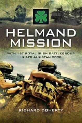 Cover of Helmand Mission: With the Royal Irish Battlegroup in Afghanistan 2008