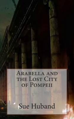 Book cover for Arabella and the Lost City of Pompeii