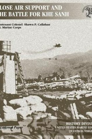 Cover of Close Air Support and The Battle For Khe Sanh