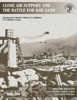 Book cover for Close Air Support and The Battle For Khe Sanh