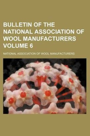 Cover of Bulletin of the National Association of Wool Manufacturers Volume 6