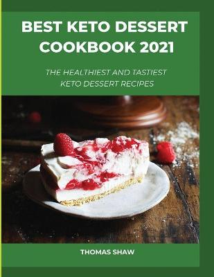 Book cover for Best Keto Dessert Cookbook 2021