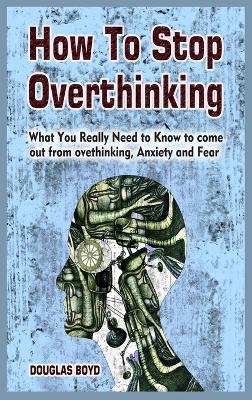 Cover of How To Stop Overthinking