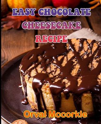 Book cover for Easy Chocolate Cheesecake Recipe