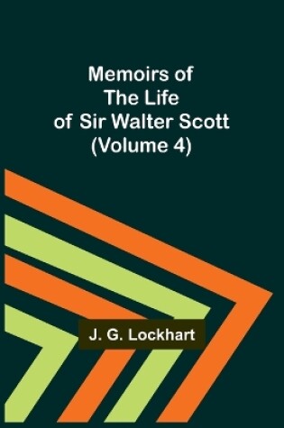 Cover of Memoirs of the Life of Sir Walter Scott (Volume 4)