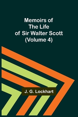 Book cover for Memoirs of the Life of Sir Walter Scott (Volume 4)