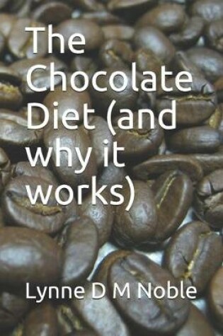 Cover of The Chocolate Diet ( and why it works)