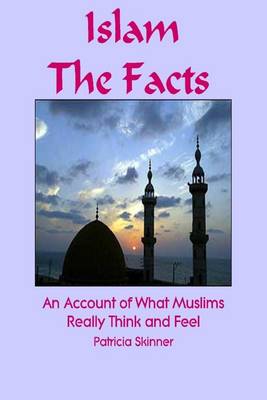 Book cover for Islam: The Facts: an Account of What Muslims Really Think and Feel