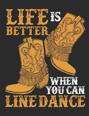 Book cover for Life Is Better When You Can Line Dance
