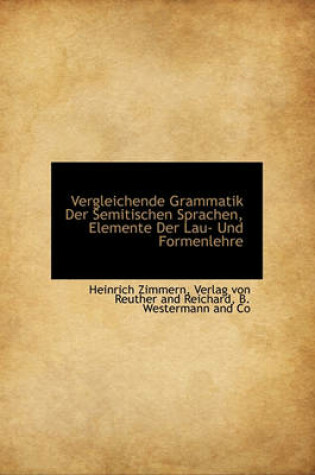 Cover of Vergleichende Grammatik Der Semitischen Sprachen, Elemente Der Lau- Und Formenlehre