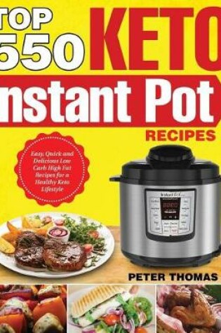 Cover of Top 550 Keto Instant Pot Recipes