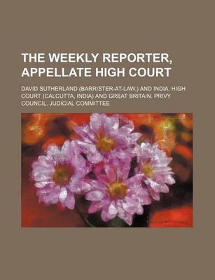 Book cover for The Weekly Reporter, Appellate High Court