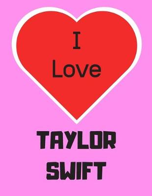 Book cover for I love TAYLOR SWIFT