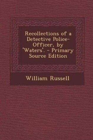 Cover of Recollections of a Detective Police-Officer, by 'Waters'. - Primary Source Edition