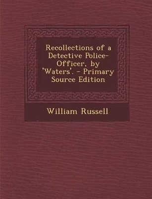 Book cover for Recollections of a Detective Police-Officer, by 'Waters'. - Primary Source Edition