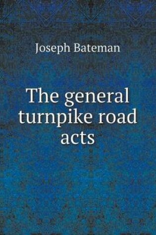 Cover of The general turnpike road acts