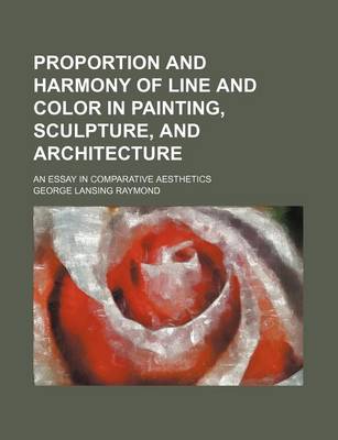 Book cover for Proportion and Harmony of Line and Color in Painting, Sculpture, and Architecture; An Essay in Comparative Aesthetics