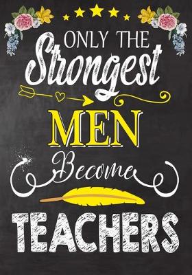 Book cover for Only the strongest men become Teachers
