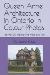 Book cover for Queen Anne Architecture in Ontario in Colour Photos