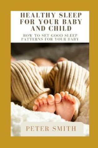 Cover of Healthy Sleep For Your Baby And Child