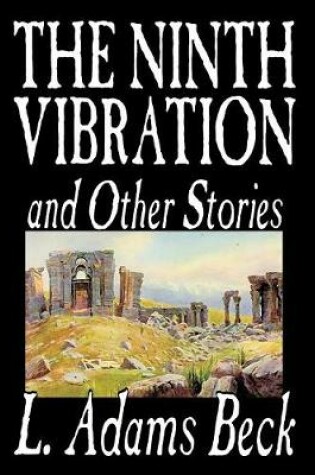 Cover of The Ninth Vibration and Other Stories by L. Adams Beck, Fiction, Fantasy