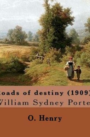 Cover of Roads of destiny (1909). By