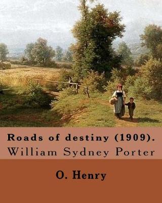 Book cover for Roads of destiny (1909). By