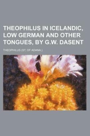 Cover of Theophilus in Icelandic, Low German and Other Tongues, by G.W. Dasent