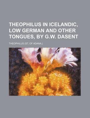 Book cover for Theophilus in Icelandic, Low German and Other Tongues, by G.W. Dasent