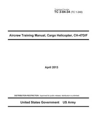 Book cover for Training Circular TC 3-04-34 (TC 1-240) Aircrew Training Manual, Cargo Helicopter, CH-47D/F April 2013