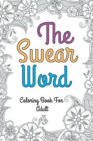 Cover of The swear word coloring book for adult