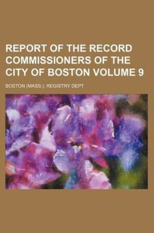 Cover of Report of the Record Commissioners of the City of Boston Volume 9
