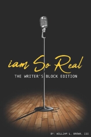 Cover of iam So Real The Writer's Block Edition