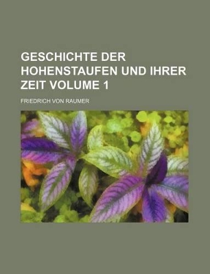 Book cover for Geschichte Der Hohenstaufen Und Ihrer Zeit Volume 1