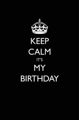 Cover of Keep Calm It's My Birthday