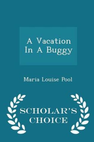 Cover of A Vacation in a Buggy - Scholar's Choice Edition