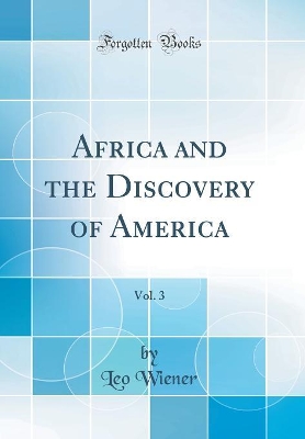 Book cover for Africa and the Discovery of America, Vol. 3 (Classic Reprint)