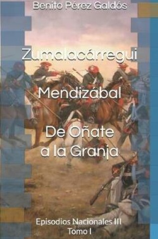 Cover of Zumalacárregui. Mendizábal. de Oñate a la Granja