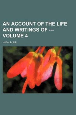 Cover of An Account of the Life and Writings of --- Volume 4