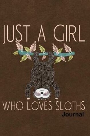 Cover of Just a Girl Who Loves Sloths Journal