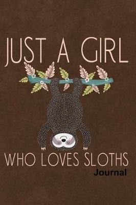 Book cover for Just a Girl Who Loves Sloths Journal