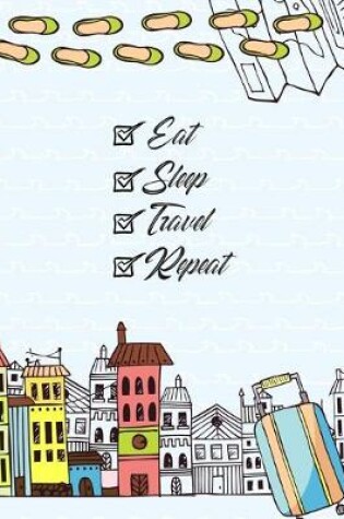 Cover of Eat Sleep Travel Repeat