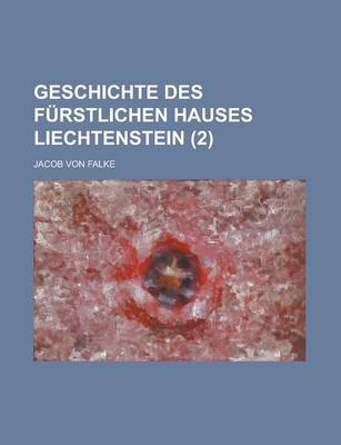 Book cover for Geschichte Des Furstlichen Hauses Liechtenstein (2 )