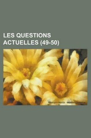 Cover of Les Questions Actuelles (49-50)