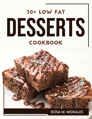 Cover of 30+ Low Fat Desserts Cookbook