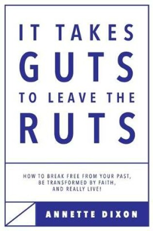 Cover of It Takes Guts to Leave the Ruts